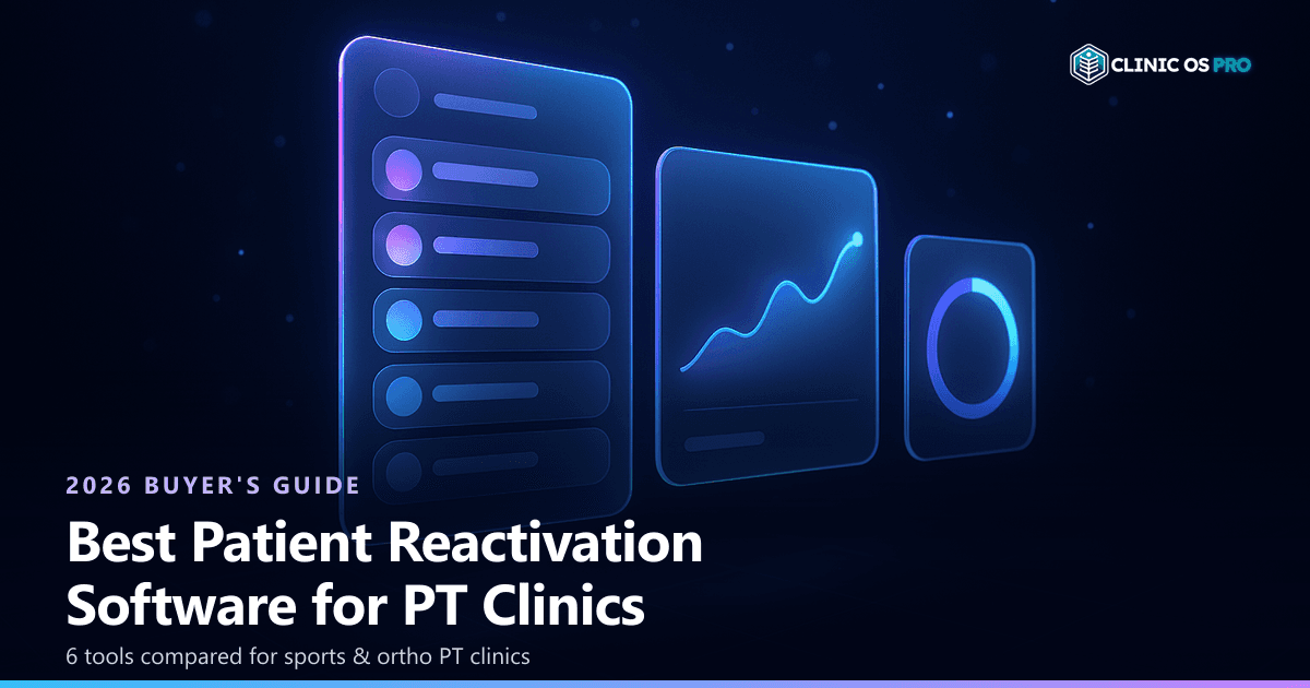 Featured image for: Best Patient Reactivation Software for PT Clinics (2026) – PT practice growth and patient retention by Clinic OS Pro