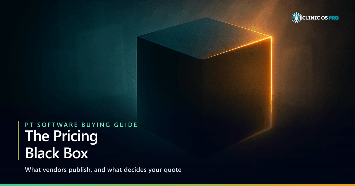 Featured image for: PT Software Pricing Is a Black Box: What Vendors Actually Publish, and the 9 Things That Decide Your Quote – PT practice growth and patient retention by Clinic OS Pro